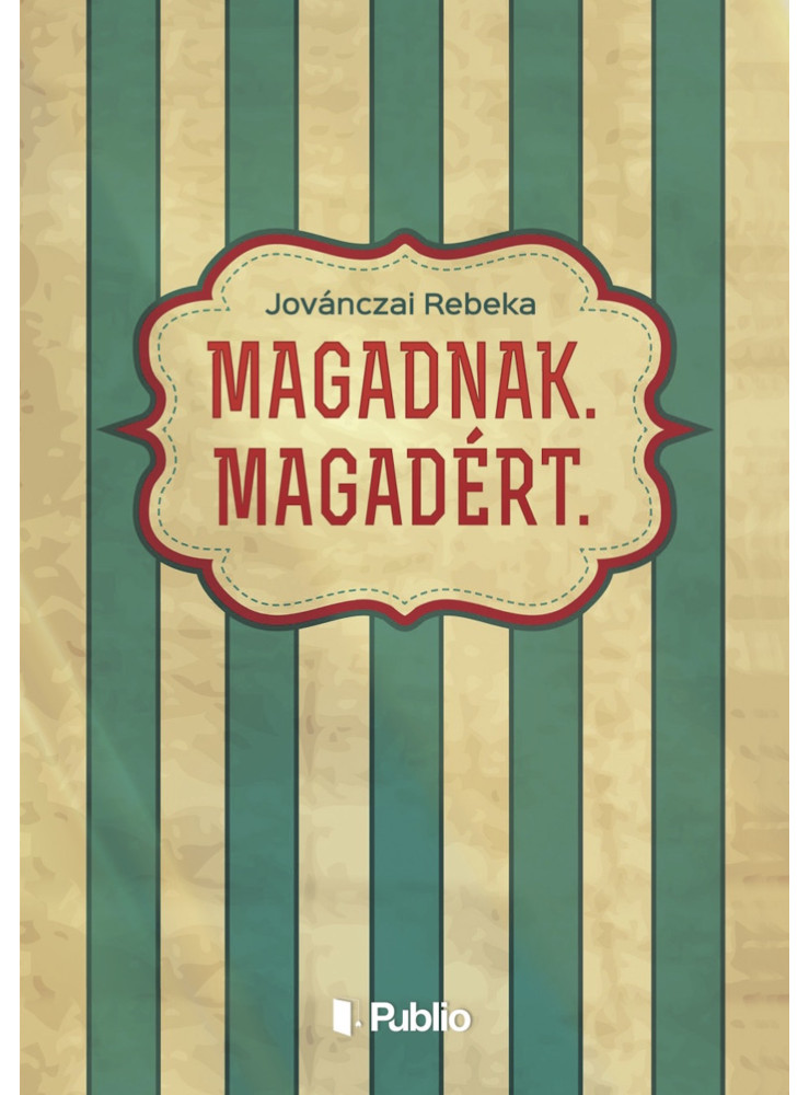 Magadnak. Magadért. (ekönyv) Magadnak. Magadért. (ekönyv)