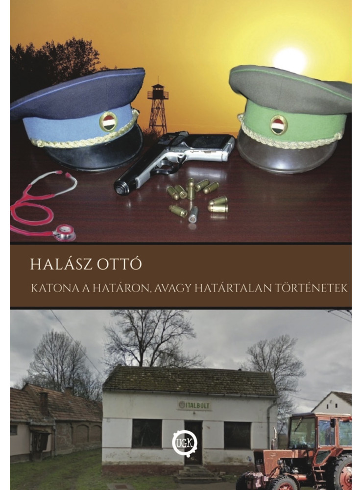 Katona a határon, avagy határtalan történetek (ekönyv) Katona a határon, avagy határtalan történetek (ekönyv)