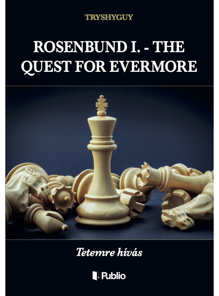 ROSENBUND I. - THE QUEST FOR EVERMORE (ekönyv) ROSENBUND I. - THE QUEST FOR EVERMORE (ekönyv)