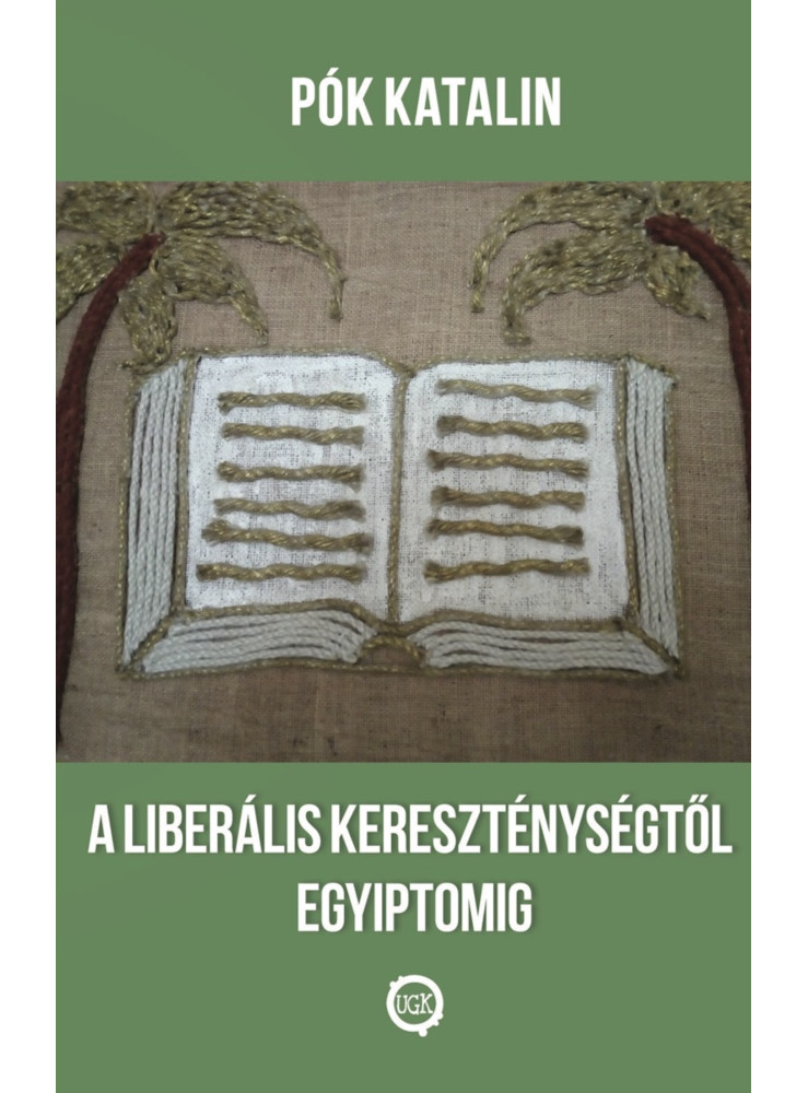 A liberális kereszténységtől Egyiptomig (ekönyv) A liberális kereszténységtől Egyiptomig (ekönyv)