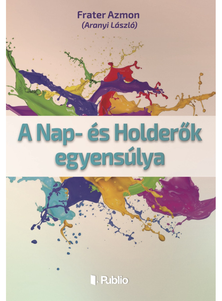 A Nap- és Holderők egyensúlya (ekönyv) A Nap- és Holderők egyensúlya (ekönyv)