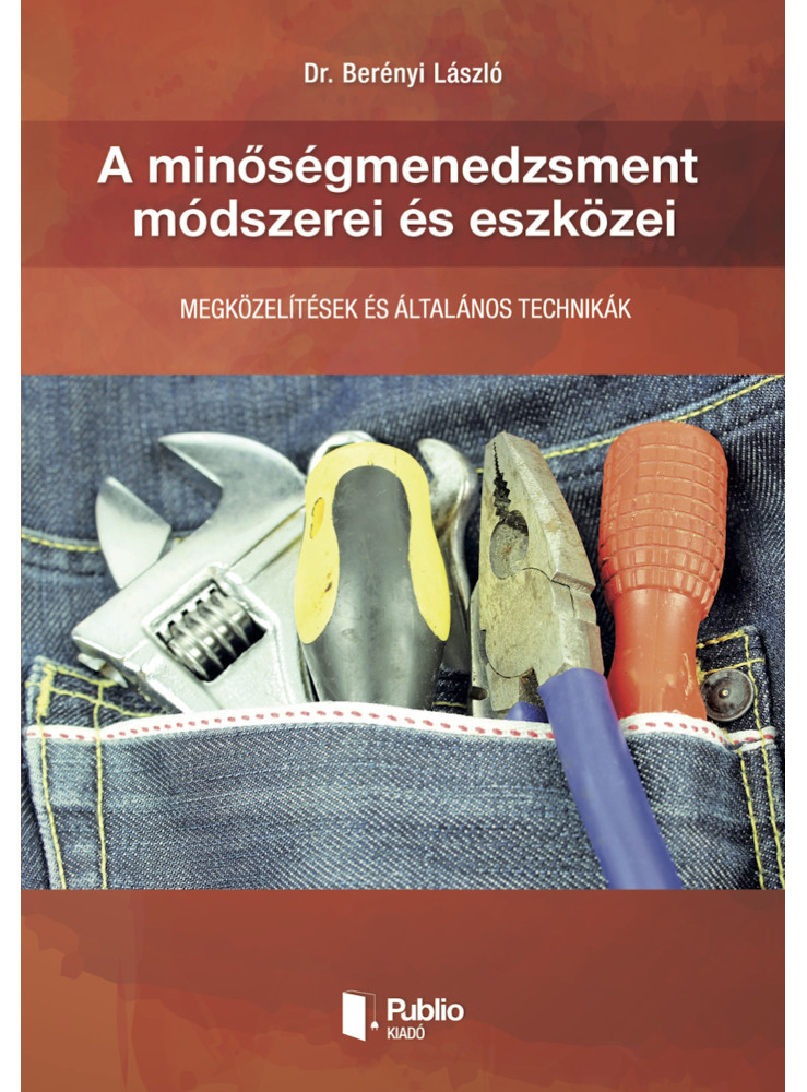 A minőségmenedzsment módszerei és eszközei (ekönyv) A minőségmenedzsment módszerei és eszközei (ekönyv)