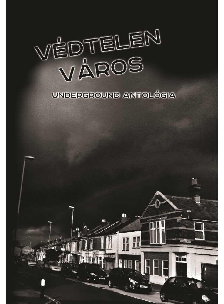 Védtelen város – underground antológia (ekönyv) Védtelen város – underground antológia (ekönyv)
