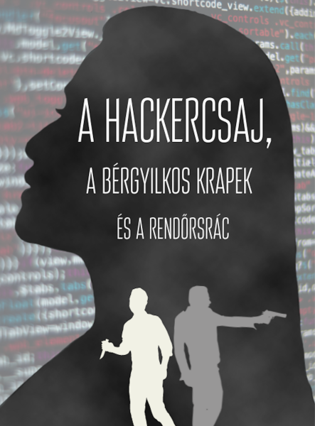 A hackercsaj, a bérgyilkos krapek, és a rendőrsrác (ekönyv)