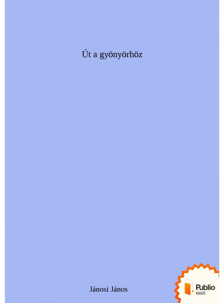 Út a gyönyörhöz (ekönyv) Út a gyönyörhöz (ekönyv)