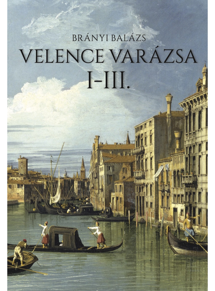 Velence varázsa I-III. Velence varázsa I-III.