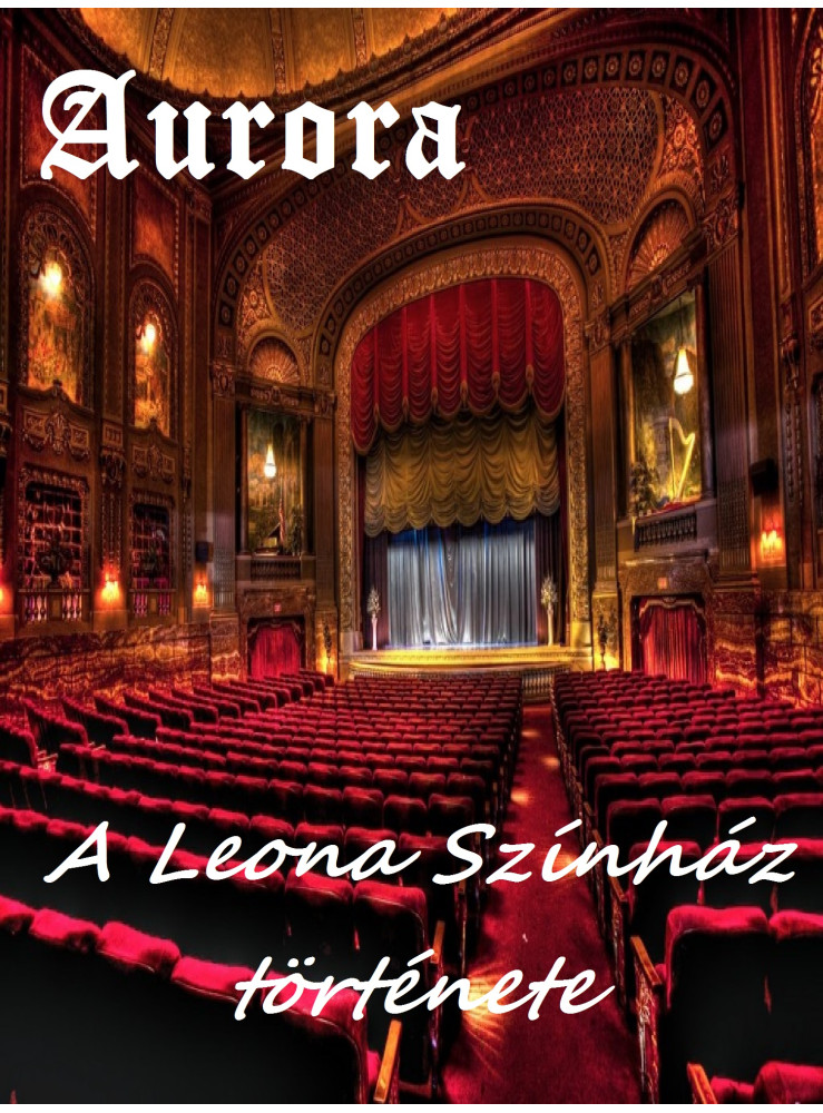 A Leona Színház története (ekönyv) A Leona Színház története (ekönyv)