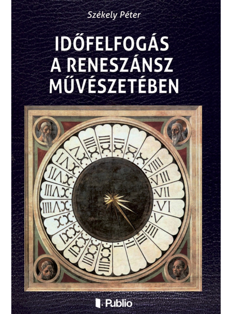 Időfelfogás a reneszánsz művészetében (ekönyv) Időfelfogás a reneszánsz művészetében (ekönyv)