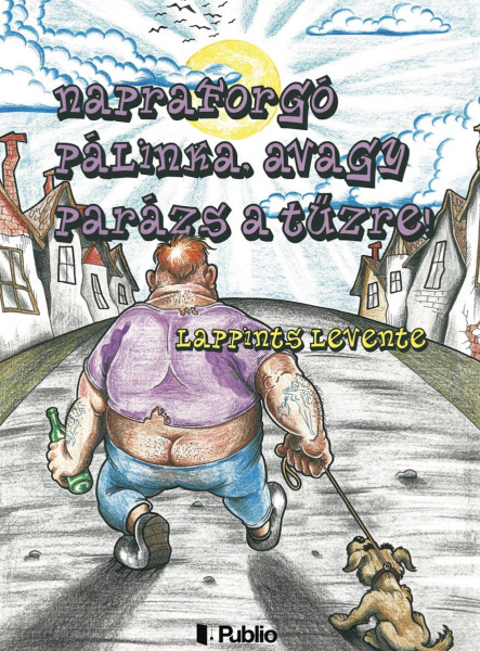 Napraforgó pálinka, avagy Parázs a tűzre! (ekönyv)