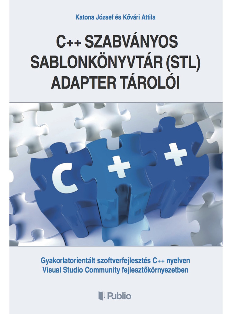 A C++ szabványos sablonkönyvtár (STL) adapter tárolói (ekönyv) A C++ szabványos sablonkönyvtár (STL) adapter tárolói (ekönyv)