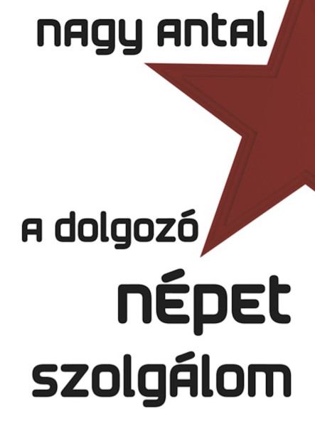 A dolgozó népet szolgálom