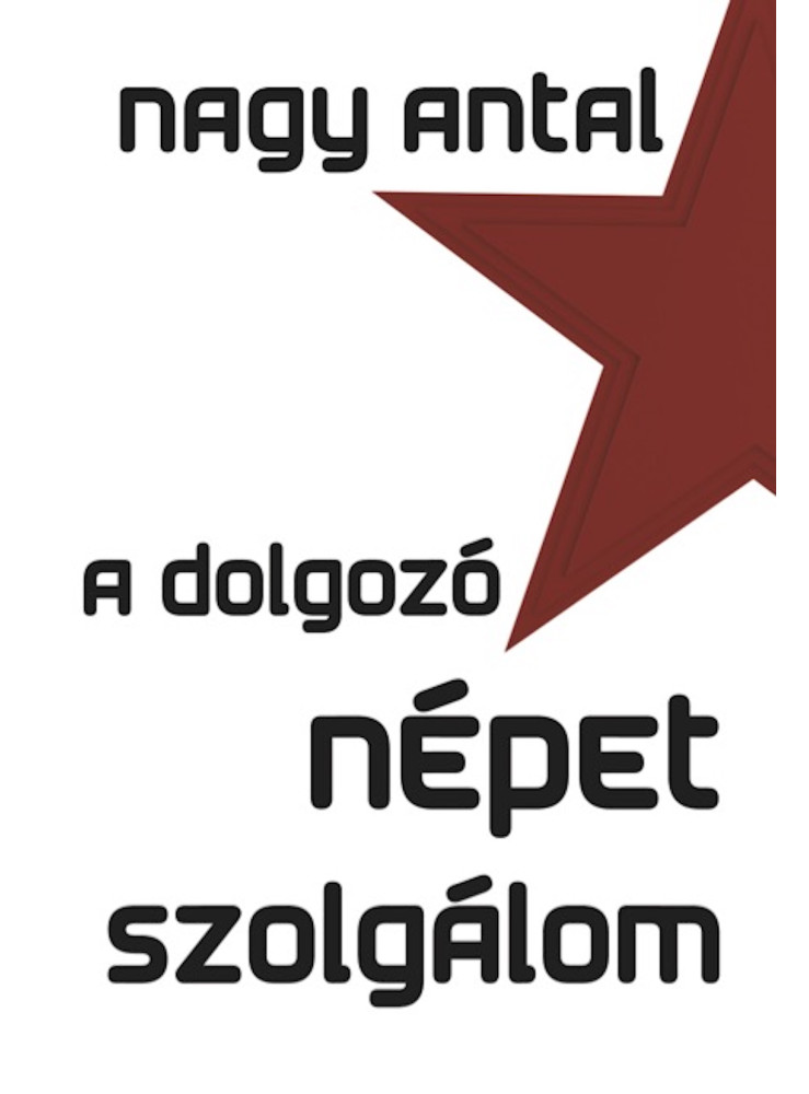 A dolgozó népet szolgálom (ekönyv) A dolgozó népet szolgálom (ekönyv)