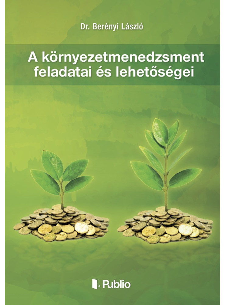 A környezetmenedzsment feladatai és lehetőségei (ekönyv) A környezetmenedzsment feladatai és lehetőségei (ekönyv)