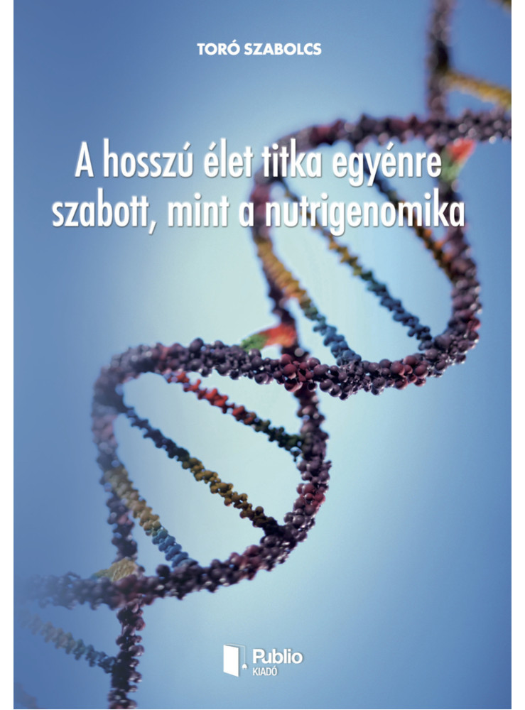 A hosszú élet titka egyénre szabott, mint a nutrigenomika (ekönyv)