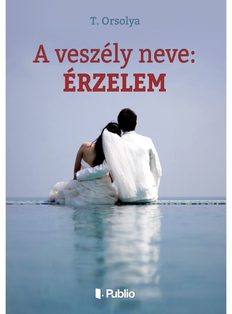 A veszély neve: érzelem (ekönyv) A veszély neve: érzelem (ekönyv)