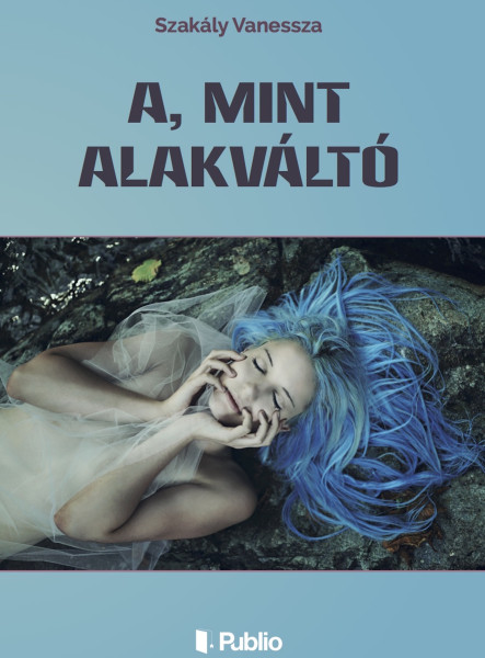 A, mint Alakváltó (ekönyv)