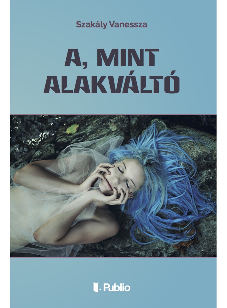 A, mint Alakváltó (ekönyv) A, mint Alakváltó (ekönyv)