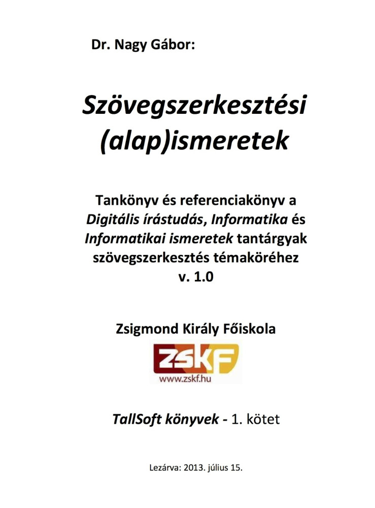 Szövegszerkesztési (alap)ismeretek (ekönyv) Szövegszerkesztési (alap)ismeretek (ekönyv)