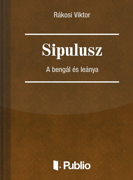 Sipulusz - A bengál és leánya (ekönyv)