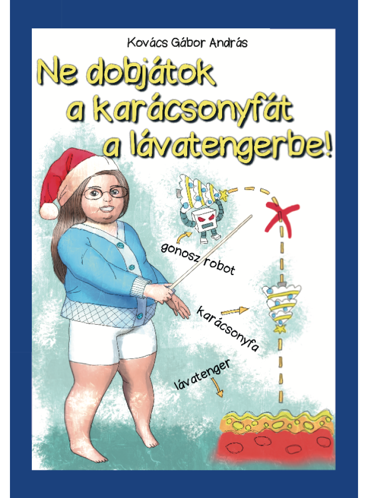 Ne dobjátok a karácsonyfát a lávatengerbe!