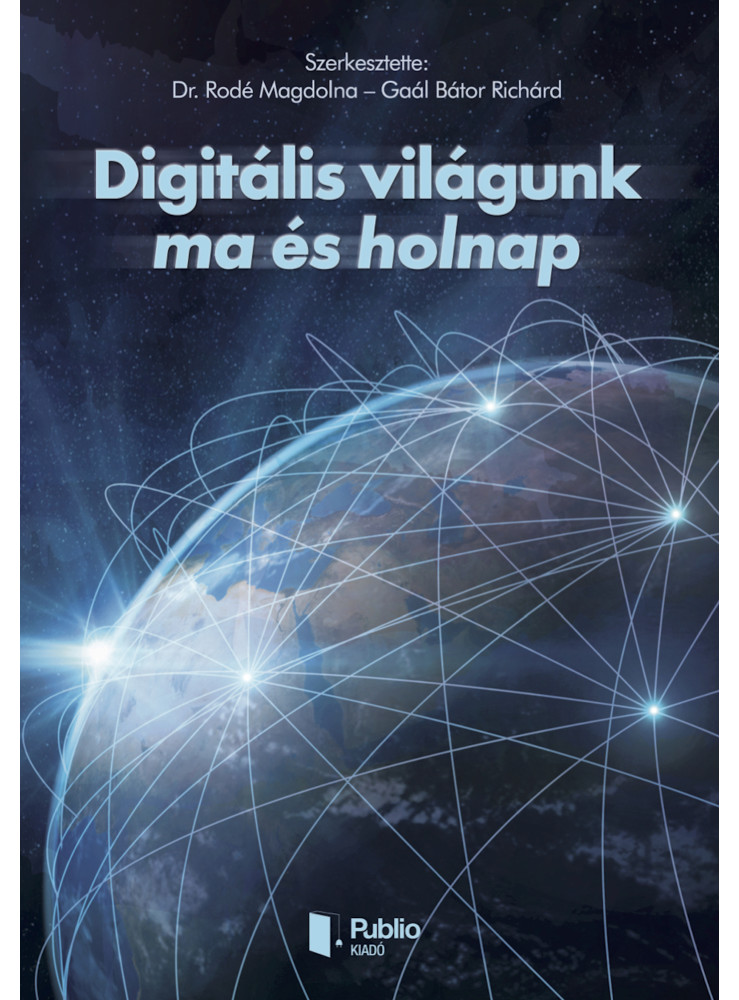 Digitális világunk ma és holnap (ekönyv) Digitális világunk ma és holnap (ekönyv)