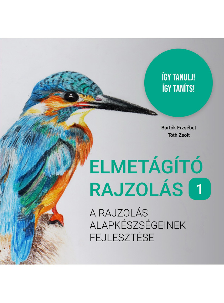 Elmetágító rajzolás 1. A rajzolás alapkészségeinek fejlesztése Elmetágító rajzolás 1. A rajzolás alapkészségeinek fejlesztése