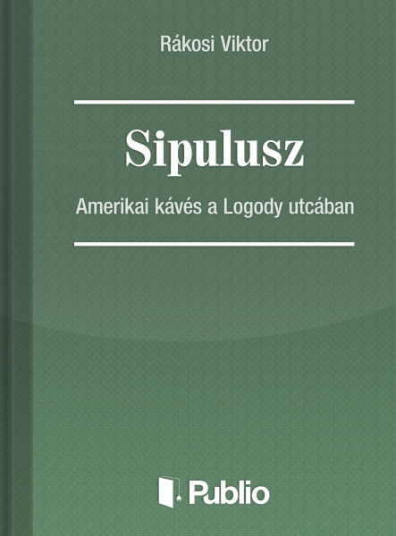Sipulusz - Amerikai kávés a Logody utcában (ekönyv)