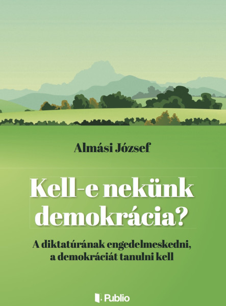 Kell -e nekünk demokrácia? (ekönyv)