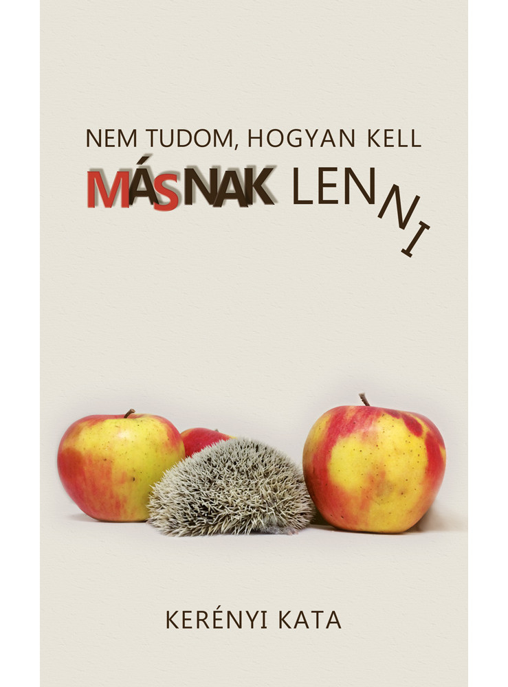 Nem tudom, hogyan kell másnak lenni (ekönyv) Nem tudom, hogyan kell másnak lenni (ekönyv)