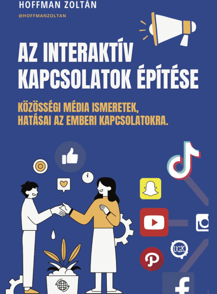 Az Interaktív kapcsolatok építése: Közösségi média ismeretek, hatásai az emberi kapcsolatokra