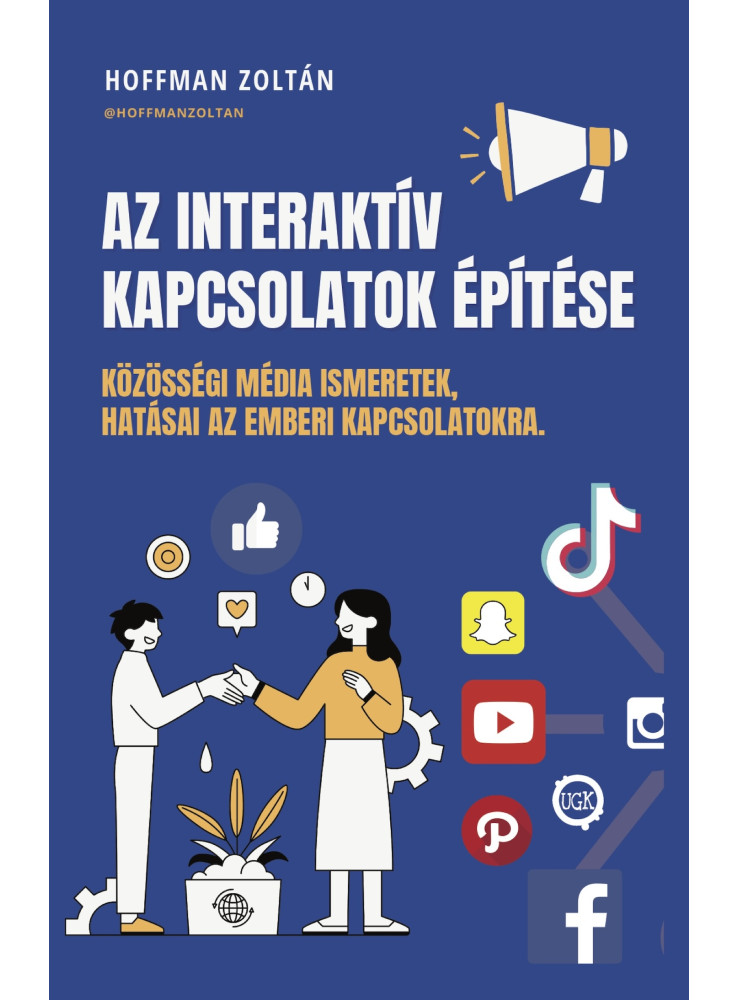 Az Interaktív kapcsolatok építése: Közösségi média ismeretek, hatásai az emberi kapcsolatokra