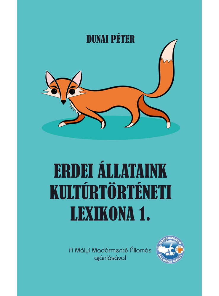 Erdei állataink kultúrtörténeti lexikona 1. (ekönyv) Erdei állataink kultúrtörténeti lexikona 1. (ekönyv)