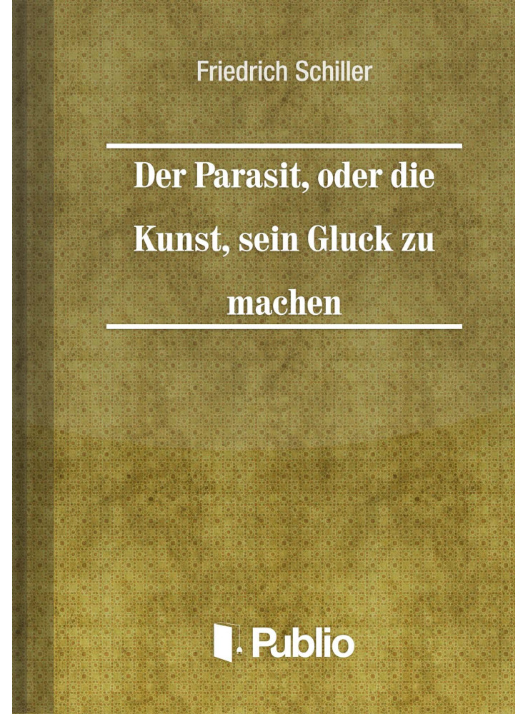Der Parasit, oder die Kunst, sein Glueck zu machen (ekönyv)