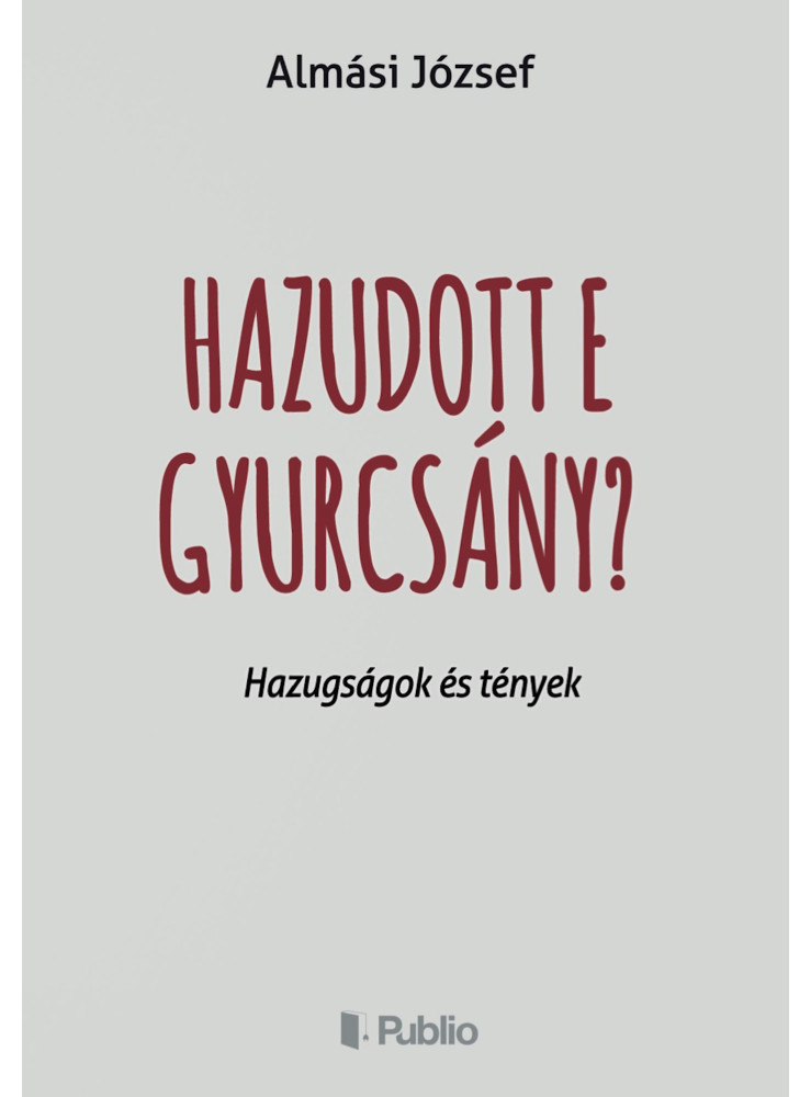 Hazudott e Gyurcsány? (ekönyv) Hazudott e Gyurcsány? (ekönyv)