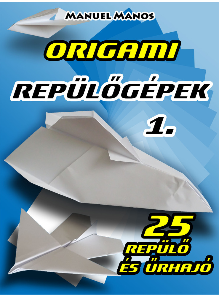 Origami Repülőgépek 1. (ekönyv) Origami Repülőgépek 1. (ekönyv)