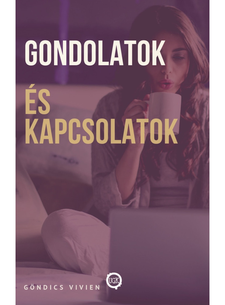 Gondolatok és kapcsolatok (ekönyv) Gondolatok és kapcsolatok (ekönyv)