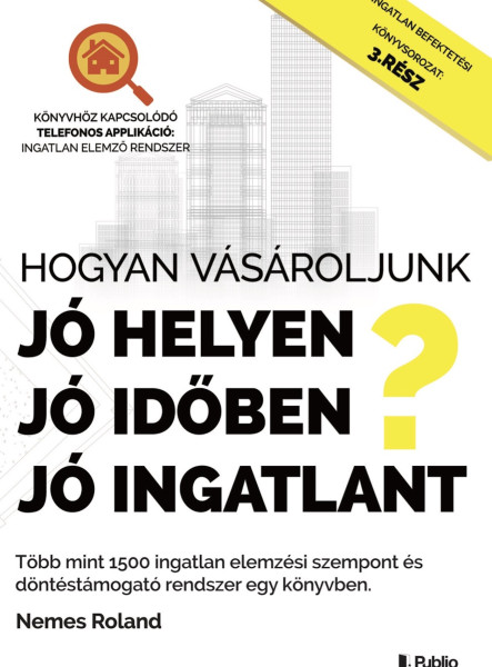 Hogyan vásároljunk, jó helyen, jó időben, jó ingatlant? (ekönyv)