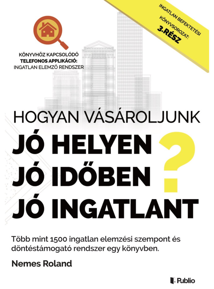 Hogyan vásároljunk, jó helyen, jó időben, jó ingatlant? (ekönyv)