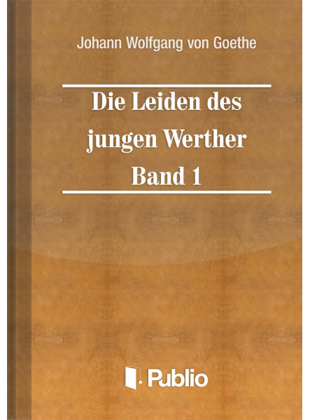 Die Leiden des jungen Werther - Band 1 Die Leiden des jungen Werther - Band 1