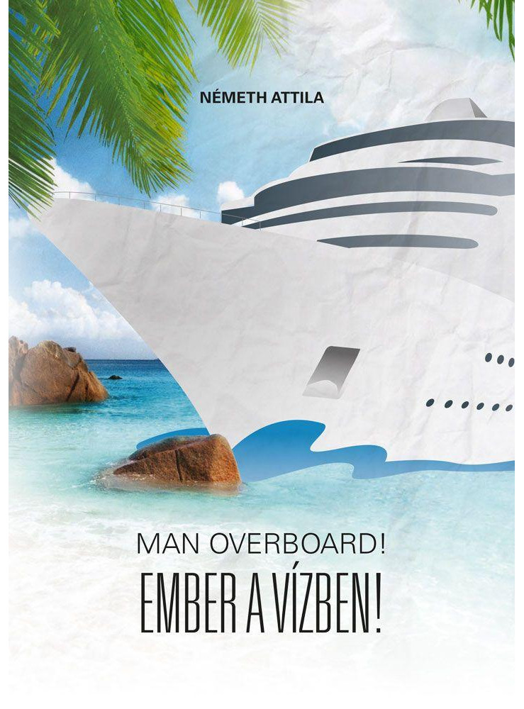 MAN OVERBOARD! - EMBER A VÍZBEN! MAN OVERBOARD! - EMBER A VÍZBEN!