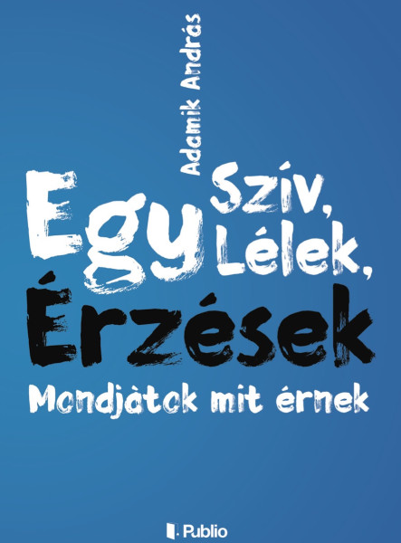 Egy szív, Egy lélek, Érzések, Modjàtok mit érnek (ekönyv)
