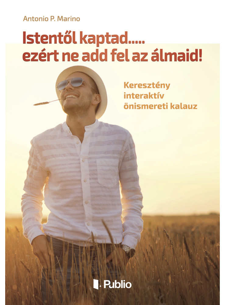 Istentől kaptad.....ezért ne add fel az álmaid! (ekönyv)