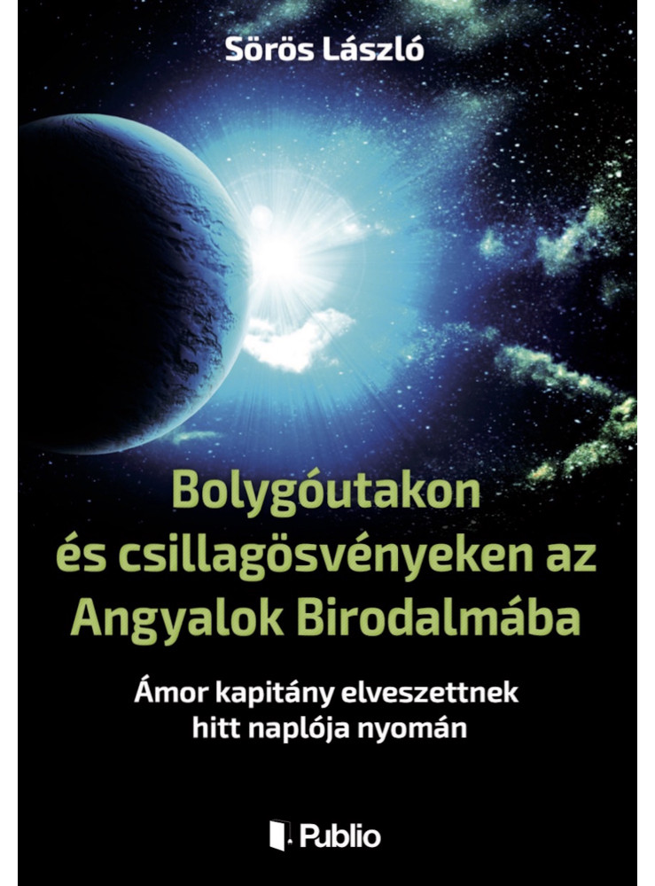 Bolygóutakon és csillagösvényeken az Angyalok Birodalmába (ekönyv) Bolygóutakon és csillagösvényeken az Angyalok Birodalmába (ekönyv)