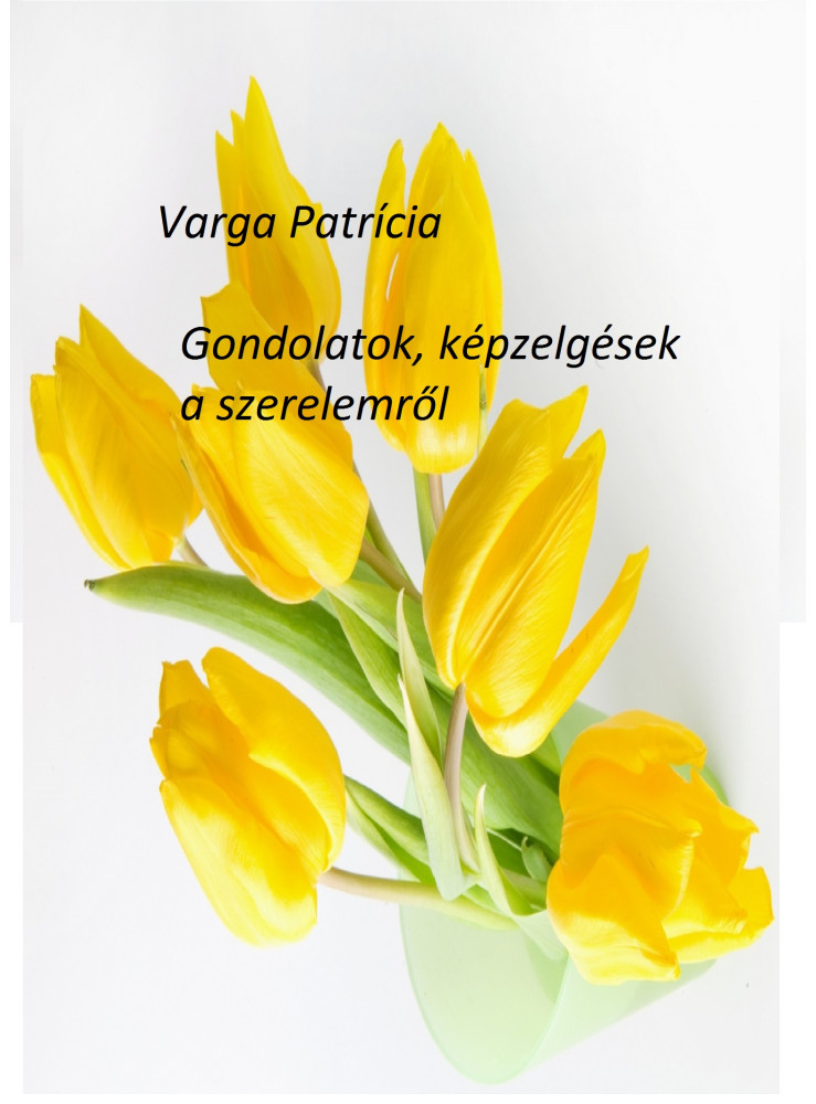 Gondolatok, képzelgések a szerelemről (ekönyv) Gondolatok, képzelgések a szerelemről (ekönyv)