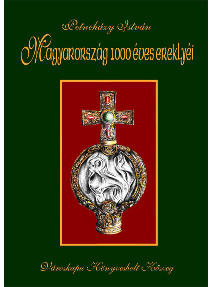 Magyarország 1000 éves ereklyéi (ekönyv) Magyarország 1000 éves ereklyéi (ekönyv)