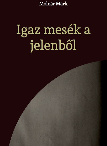 Igaz mesék a jelenből (ekönyv)