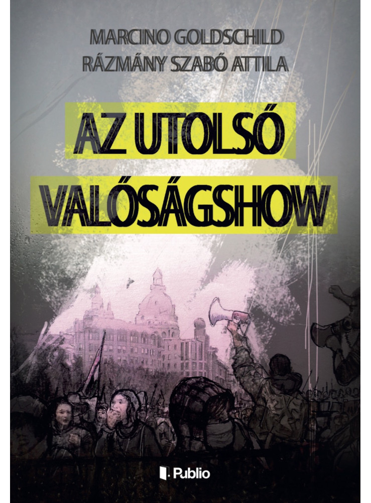 Az Utolsó Valóságshow (Második kiadás) (ekönyv) Az Utolsó Valóságshow (Második kiadás) (ekönyv)