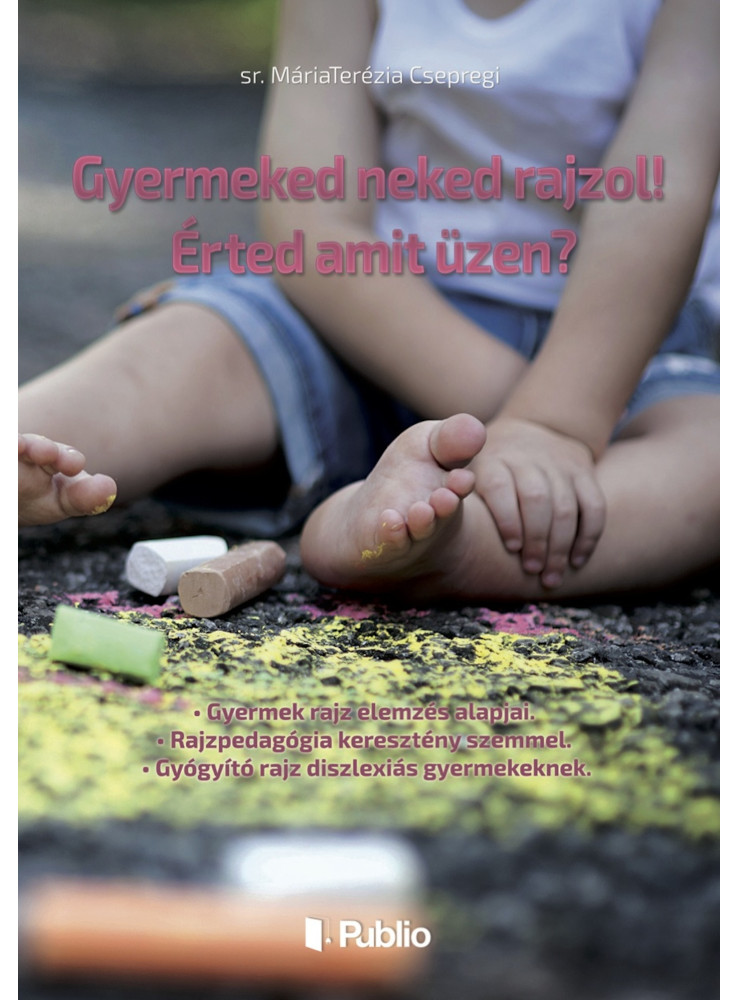 Gyermeked neked rajzol! Érted amit üzen? (ekönyv) Gyermeked neked rajzol! Érted amit üzen? (ekönyv)