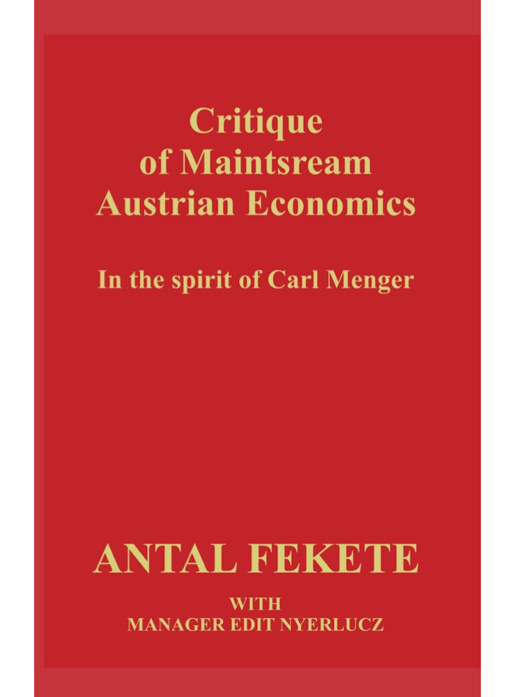 Critiqe of Maintsream Austrian Economics (ekönyv) Critiqe of Maintsream Austrian Economics (ekönyv)