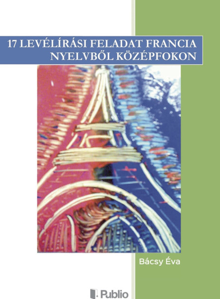17 levélírási feladat francia nyelvből középfokon (ekönyv)